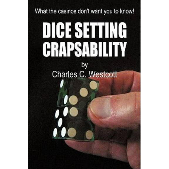 Dice Setting Crapsability (Paperback) by Charles C Westcott