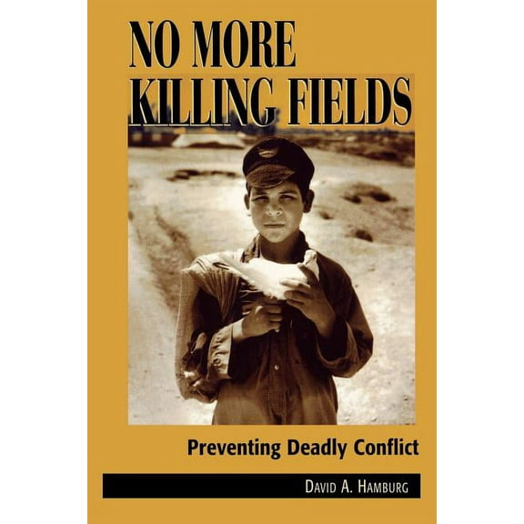 Carnegie Commission on Preventing Deadly No More Killing Fields: Preventing Deadly Conflict, (Paperback)