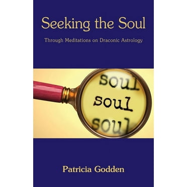 Seeking the Soul: Through Meditations on Draconic Astrology, (Paperback)