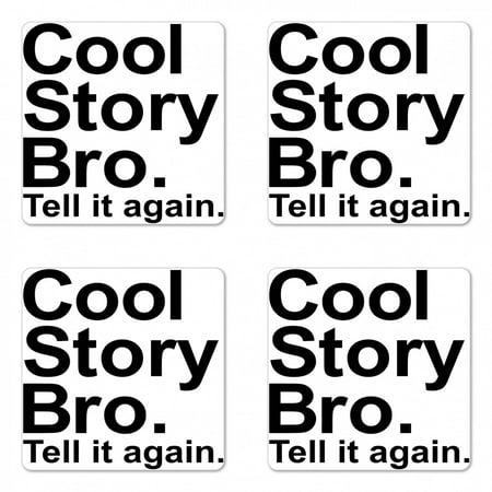 

Saying Coaster Set of 4 Cool Story Bro Tell It Again Motivational Joyful Hipster Pictogram Says Print Square Hardboard Gloss Coasters Standard Size Black and White by Ambesonne