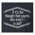 thumbnail image 2 of 9 Crowns Tees If It's The Thought That Counts Why Aren't I In Jail Tee (Unisex Navy, Medium), 2 of 2