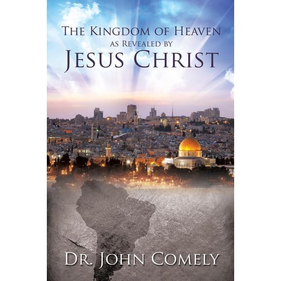 The Kingdom of Heaven as Revealed by Jesus Christ, (Paperback)