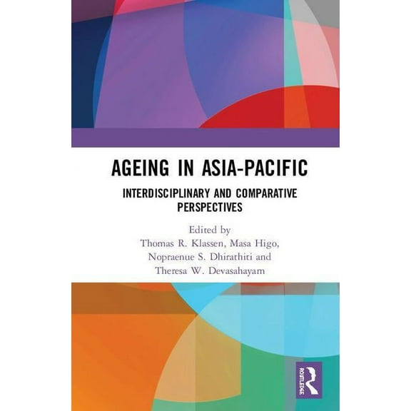 Ageing in Asia-Pacific: Interdisciplinary and Comparative Perspectives, (Hardcover)