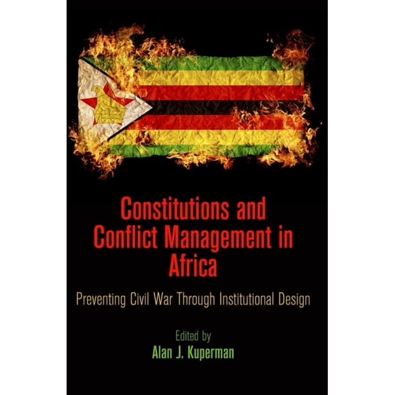 National and Ethnic Conflict in the 21st Constitutions and Conflict Management in Africa: Preventing Civil War Through Institutional Design, (Hardcover)