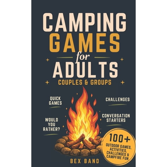 Games Ideas Camping Games for Adults: Couples and Groups 100 Outdoor Games, Activities, Challenges & Campfire Fun, Book 2, (Paperback)