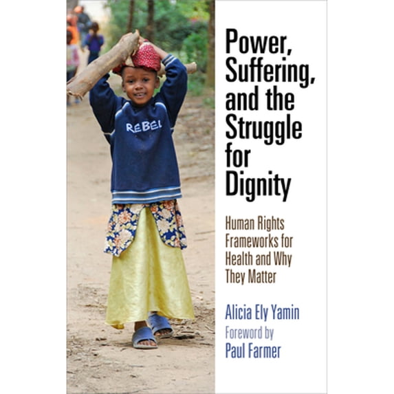 Pre-Owned Power, Suffering, and the Struggle for Dignity: Human Rights Frameworks for Health and Why They Matter (Paperback) 0812223985 9780812223989