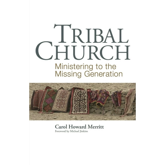 Tribal Church: Ministering to the Missing Generation, (Paperback)