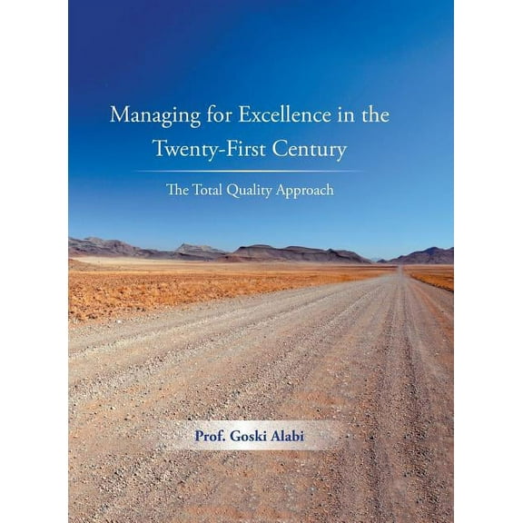 Managing for Excellence in the Twenty-First Century : The Total Quality Approach (Hardcover)