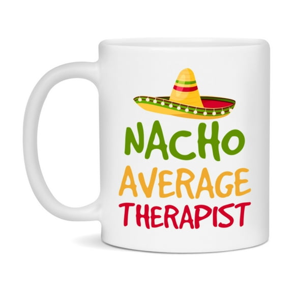 Nacho Average Therapist Mug – Funny Ceramic Coffee Cup Gift For Therapist