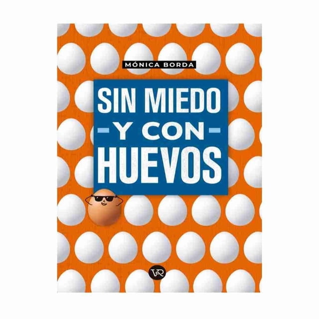 Sin miedo y con huevos VR Editoras Mónica Borda