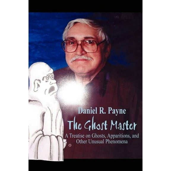 The Ghost Master: A Treatise on Ghosts, Apparitions, and Other Unusual Phenomena, (Paperback)