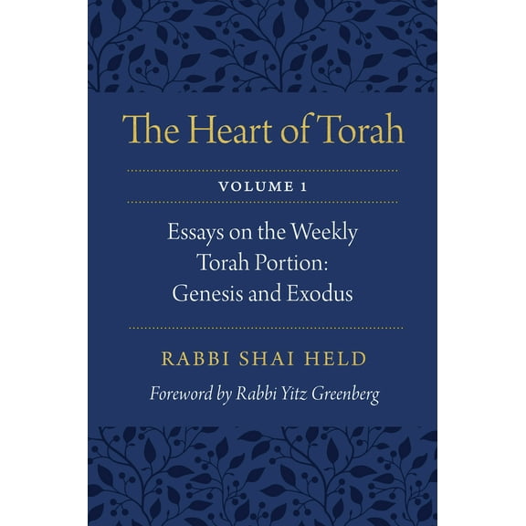 The Heart of Torah, Volume 1 : Essays on the Weekly Torah Portion: Genesis and Exodus (Paperback)