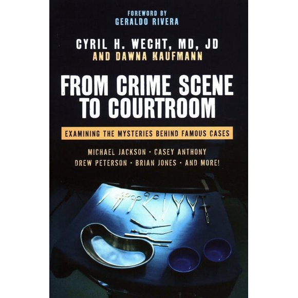From Crime Scene to Courtroom : Examining the Mysteries Behind Famous Cases (Hardcover)