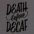 thumbnail image 3 of Tee Hunt Death Before Decaf T-Shirt Funny Waking up Coffee Addict Morning Mens Shirt, 3 of 5