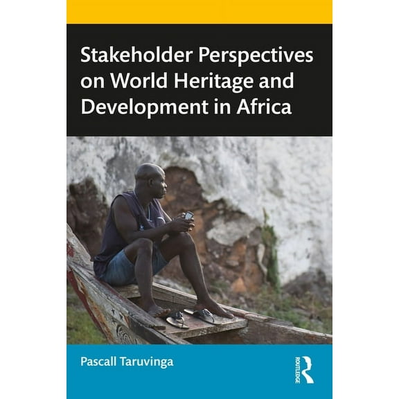 Stakeholder Perspectives on World Heritage and Development in Africa, (Paperback)