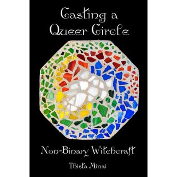 Pre-Owned Casting A Queer Circle: Non-Binary Witchcraft (Paperback) 1938197216 9781938197215