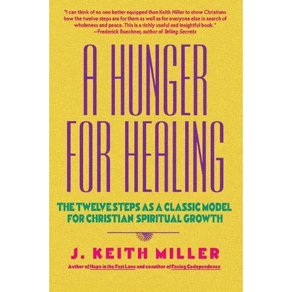 Pre-Owned A Hunger for Healing: The Twelve Steps as a Classic Model for Christian Spiritual Growth (Paperback) 0060657677 9780060657673