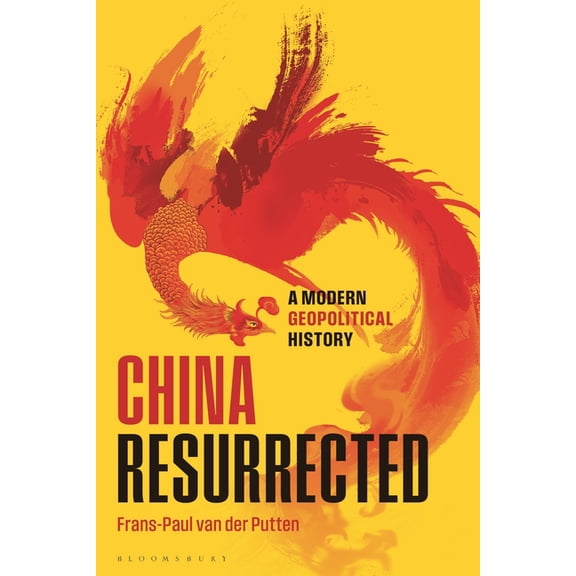 China Resurrected: A Modern Geopolitical History, (Paperback)