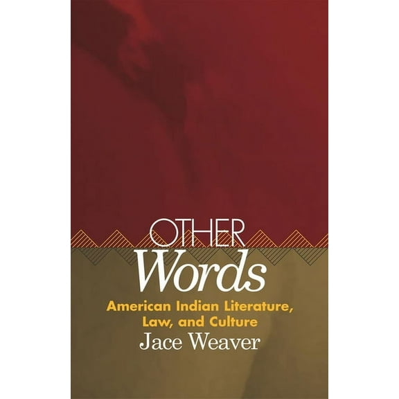 American Indian Literature and Critical Other Words: American Indian Literature, Law, and Culture Volume 39, Book 39, (Hardcover)