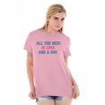 thumbnail image 3 of Cute All You Need Is Dog Pet Owner Women's Graphic T Shirt Tees Brisco Brands S, 3 of 6