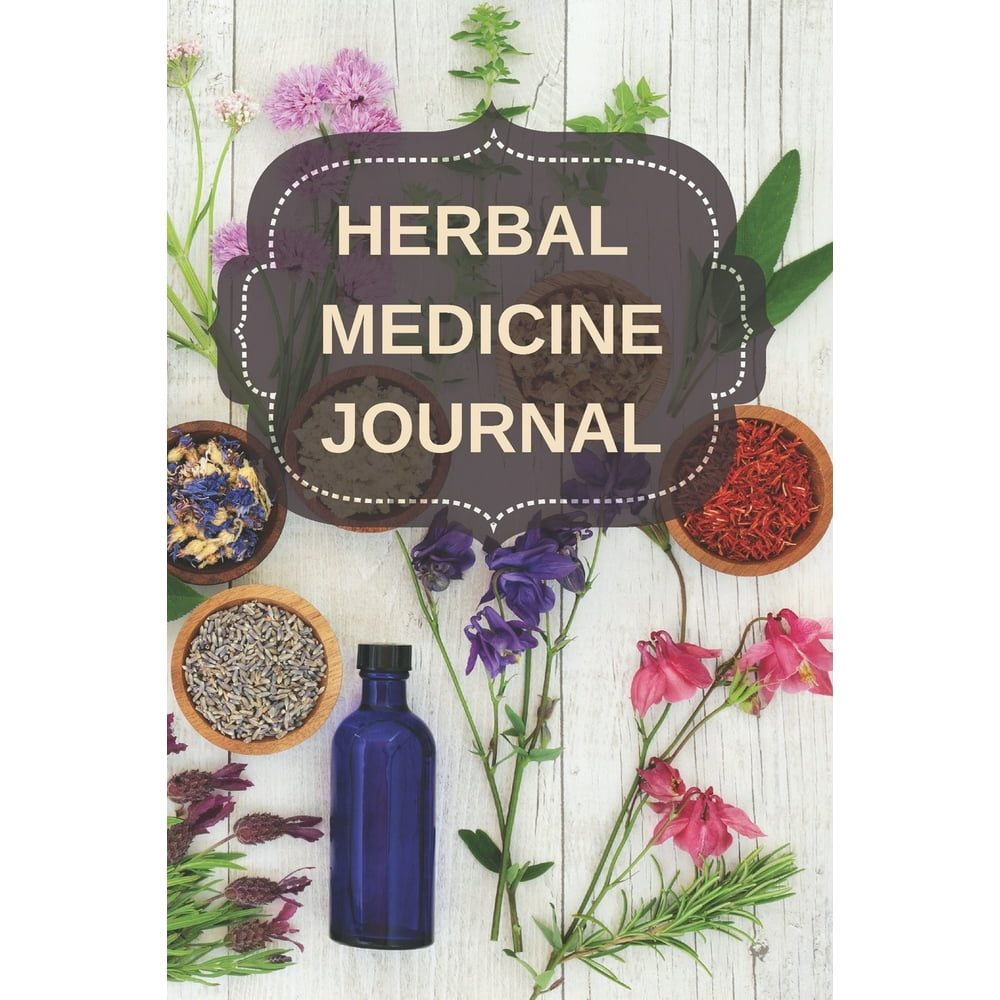 Herbal Medicine Journal Herbs and Plants Herbalism Diary and Log