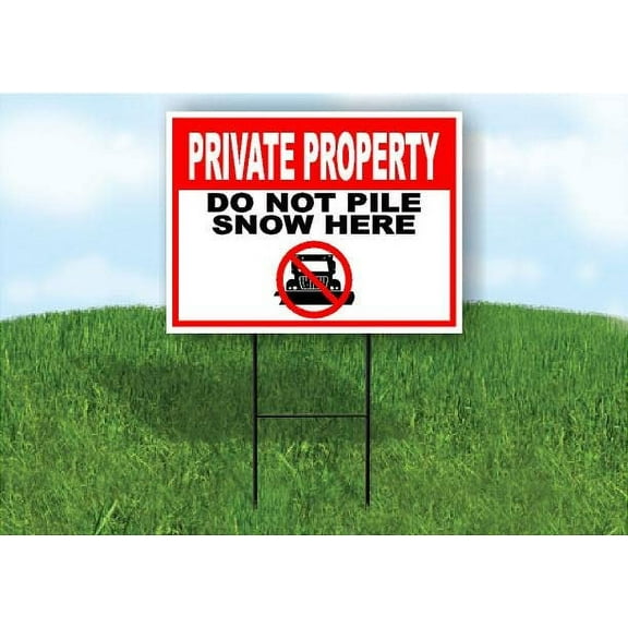 PRIVATE PROPERTY DO NOT PILE SNOW HERE PLOW 18 in x 24 in Yard Sign Road Sign with Stand, Single Sided