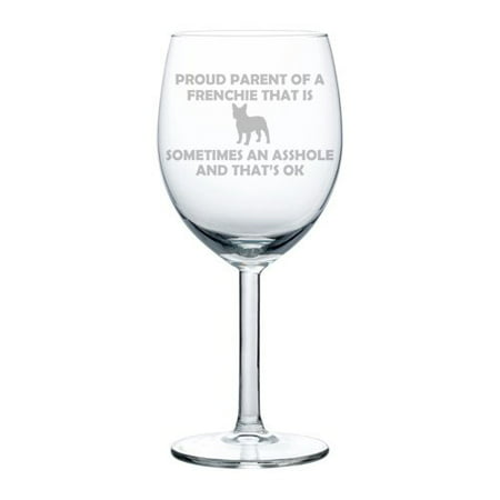 Wine Glass Goblet Funny Proud Parent French Bulldog Frenchie (10 (Best French Merlot Wine)