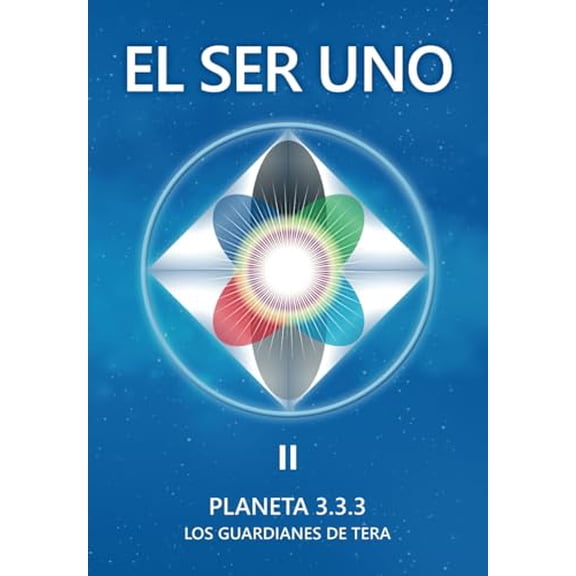 Pre-Owned EL SER UNO II: PLANETA 3.3.3 - Los Guardianes de Tera (EL SER UNO (ESPAÑOL)) (Spanish Edition)