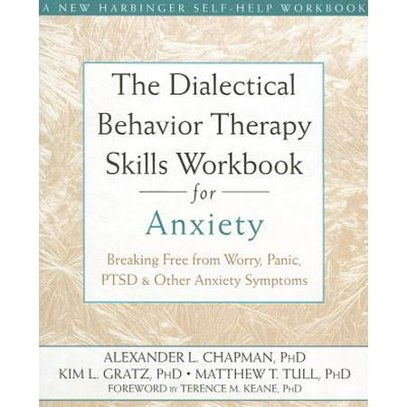 The Dialectical Behavior Therapy Skills Workbook for Anxiety : Breaking Free from Worry, Panic, PTSD, and Other Anxiety (Best Marijuana For Ptsd)