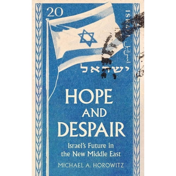 Hope and Despair: Israel's Future in the New Middle East, (Hardcover)