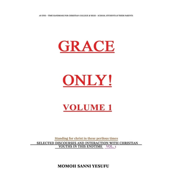 GRACE ONLY! Volume 1., (Paperback)