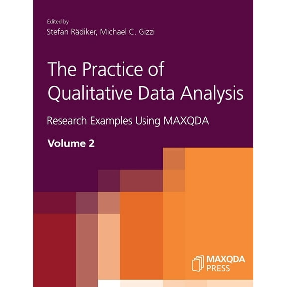The Practice of Qualitative Data Analysis: Research Examples Using MAXQDA, Volume 2, (Paperback)