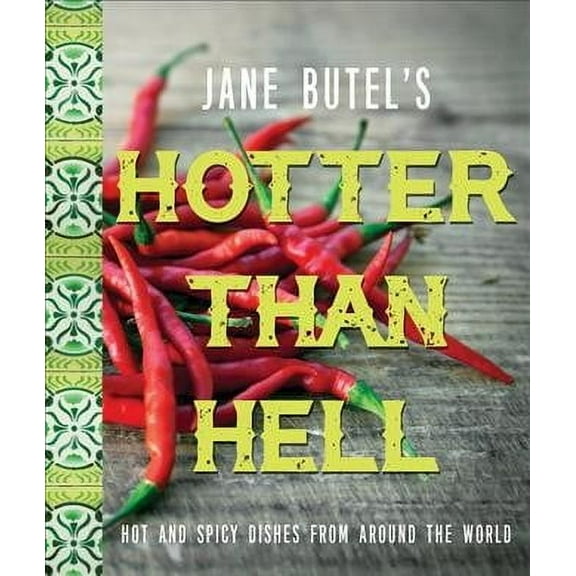 Jane Butel Library: Jane Butel's Hotter Than Hell Cookbook: Hot and Spicy Dishes from Around the World (Paperback)