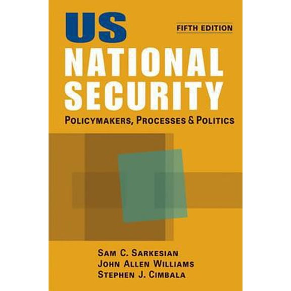 Pre-Owned US National Security: Policymakers, Processes, and Politics (Paperback) 158826856X 9781588268563