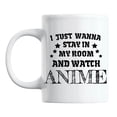 thumbnail image 1 of I Just Wanna Stay In My Room And Watch Anime. Anime Addiction Themed Coffee & Tea Gift Mug For Anime Lover, Illustrator, Cosplayer, Manga Fans, Graphic Designer Or Artist, Teens And Youth (11oz), 1 of 6