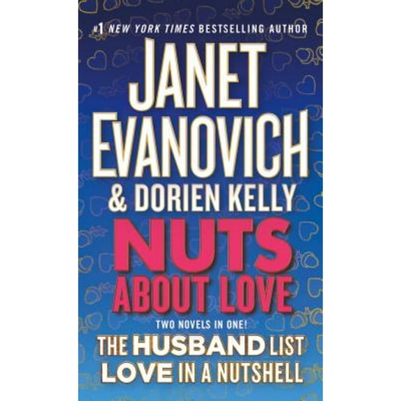 Pre-Owned Nuts about Love: The Husband List and Love in a Nutshell (Two Novels in One!) (Paperback 9781250294845) by Janet Evanovich, Dorien Kelly