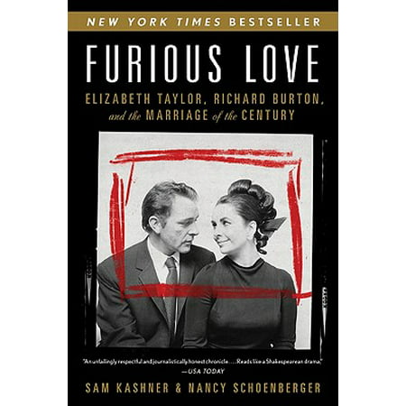 Furious Love : Elizabeth Taylor, Richard Burton, and the Marriage of the