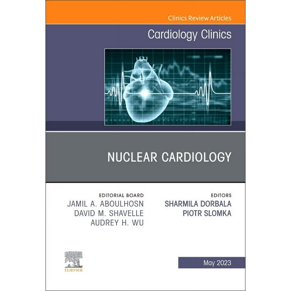 Nuclear Cardiology, An Issue of Cardiology Clinics