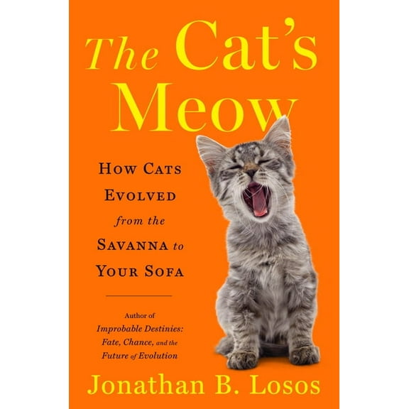 The Cat's Meow: How Cats Evolved from the Savanna to Your Sofa, (Hardcover)