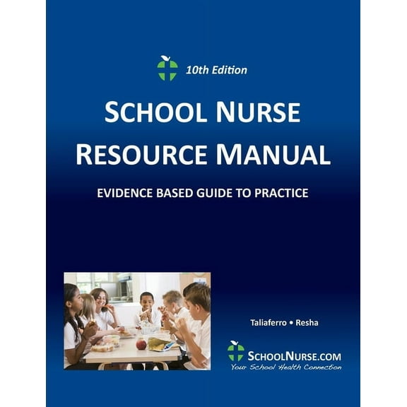 SCHOOL NURSE RESOURCE MANUAL Tenth EDition: Evidenced Based Guide to Practice, (Paperback)