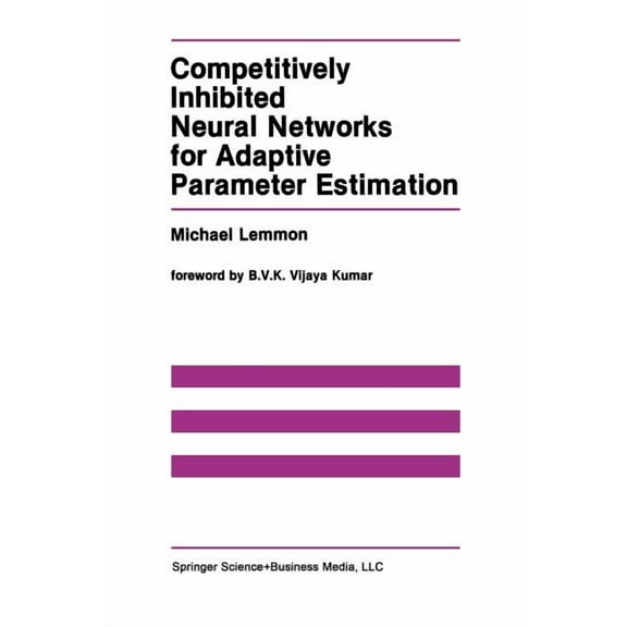The Springer International Engineering a Competitively Inhibited Neural Networks for Adaptive Parameter Estimation, Book 111, (Paperback)