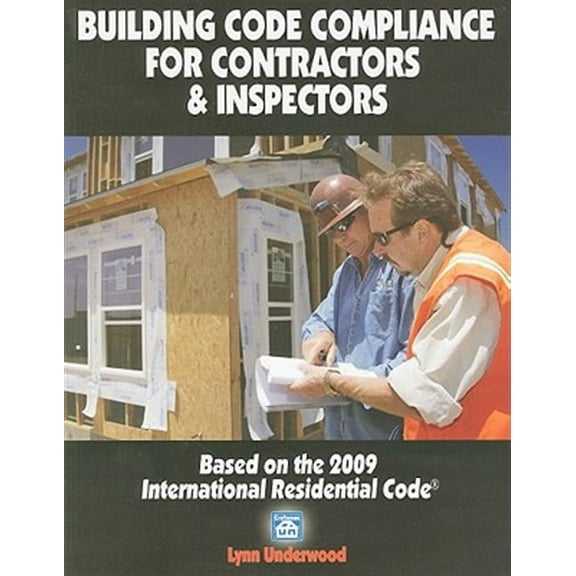 Building Code Compliance for Contractors & Inspectors: Based on the 2009 International Residential Code (Paperback)