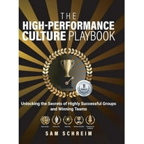 The High-Performance Culture Playbook: Unlocking The Secrets Of Highly Successful Groups And Winning Teams, (Hardcover)