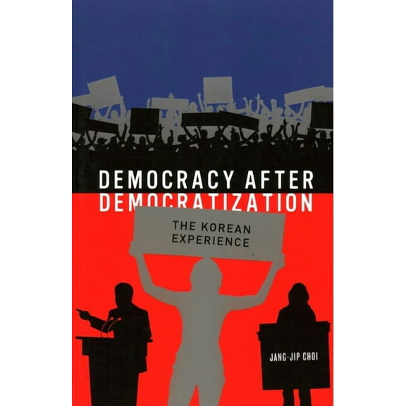 Democracy after Democratization: The Korean Experience, (Paperback)
