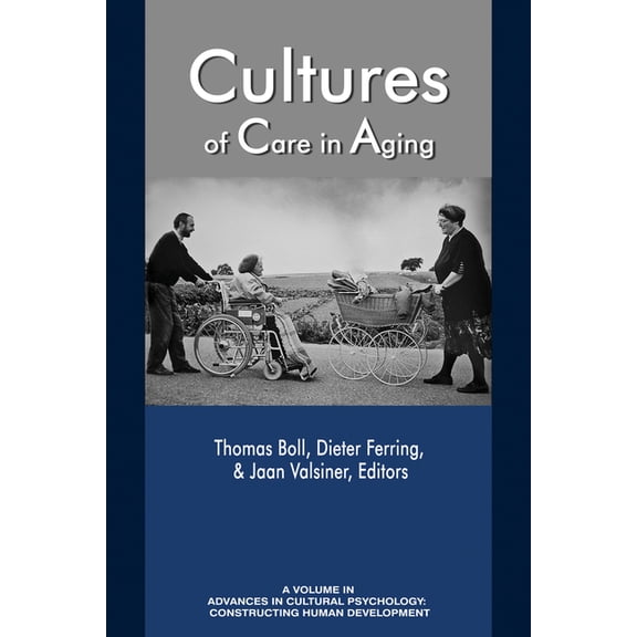 Advances in Cultural Psychology: Constru Cultures of Care in Aging Cultures of Care in Aging, (Hardcover)