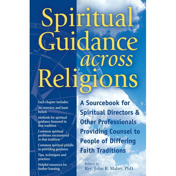 Spiritual Guidance Across Religions: A Sourcebook for Spiritual Directors and Other Professionals Providing Counsel to P, (Paperback)