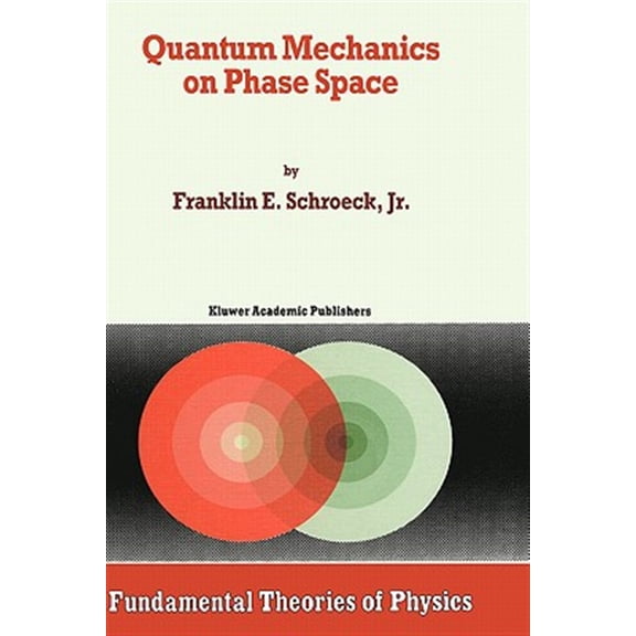 Pre-Owned Fundamental Theories of Physics Quantum Mechanics on Phase Space, Book 74, (Hardcover)