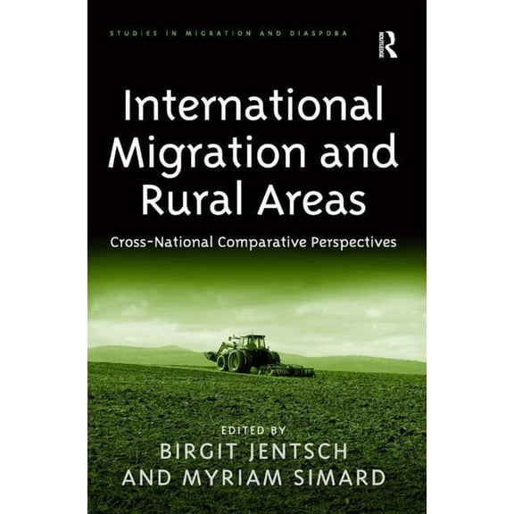 Studies in Migration and Diaspora International Migration and Rural Areas: Cross-National Comparative Perspectives, (Hardcover)