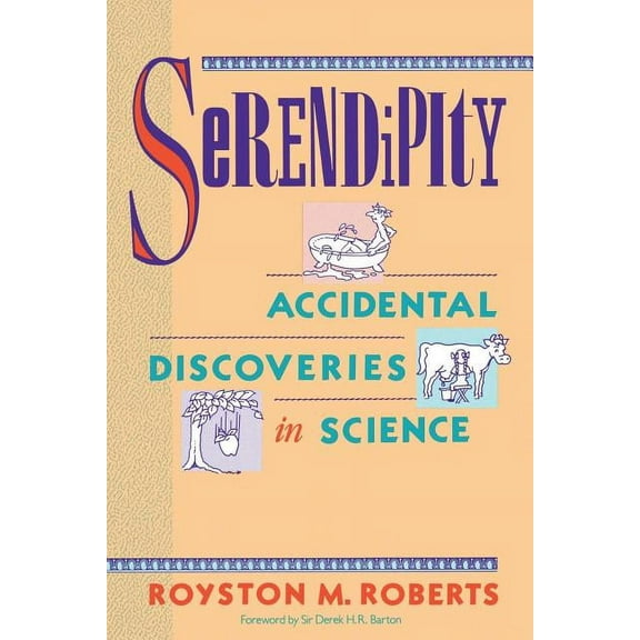 Wiley Science Editions Serendipity: Accidental Discoveries in Science, Book 15, (Paperback)
