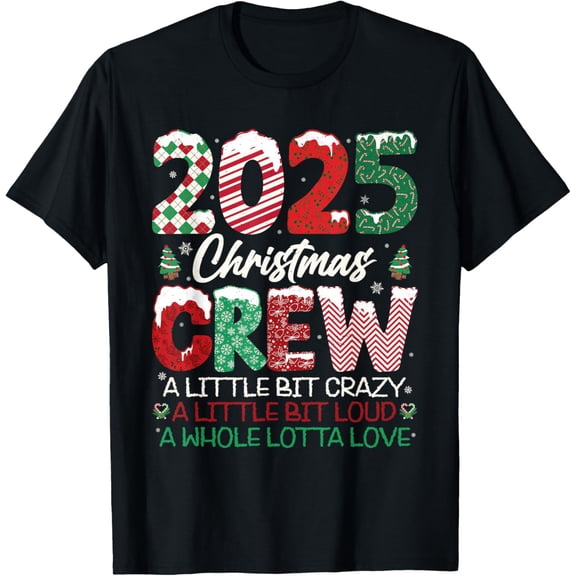 2025 Christmas Crew Family Matching Holiday Crazy Loud Love T-Shirt- American fashion hot selling casual retro high quality 100% cotton T-shirt 1 piece